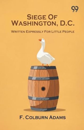 Siege Of Washington, D.C. Written Expressly For Little People