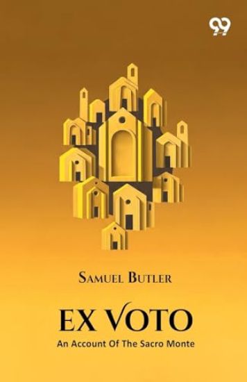 Ex Voto An Account Of The Sacro Monte Or New Jerusalem At Varallo-Sesia