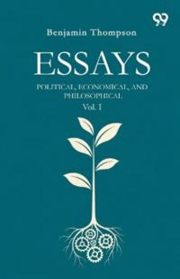 Essays Political, Economical, And Philosophical Vol. I