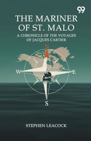 The Mariner Of St. Malo A Chronicle Of The Voyages Of Jacques Cartier