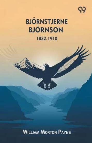 Bjornstjerne Bjornson 1832-1910