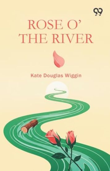 Rose O' The River