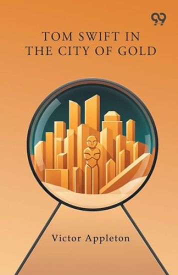 Tom Swift In The City Of Gold