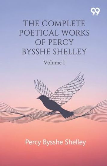 The Complete Poetical Works Of Percy Bysshe Shelley