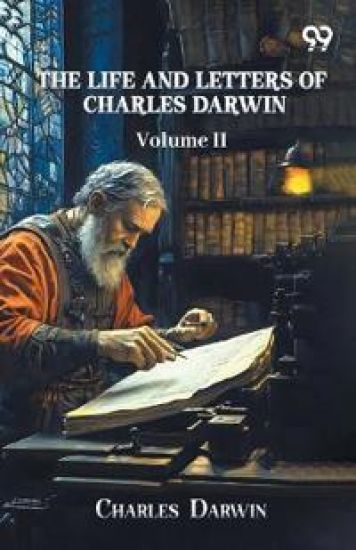 The Life And Letters Of Charles Darwin