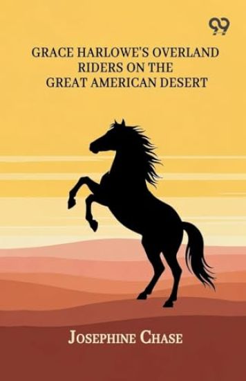 Grace Harlowe's Overland Riders On The Great American Desert