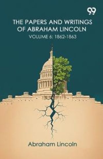 The Papers And Writings Of Abraham Lincoln