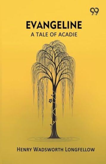 Evangeline: A Tale Of Acadie