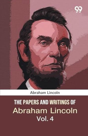 The Papers And Writings Of Abraham Lincoln: Volume 4: The Lincoln-Douglas Debates