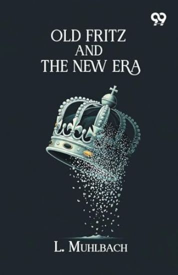 Old Fritz And The New Era