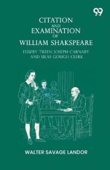Citation And Examination Of William Shakspeare Euseby Treen Joseph Carnaby And Silas Gough Clerk