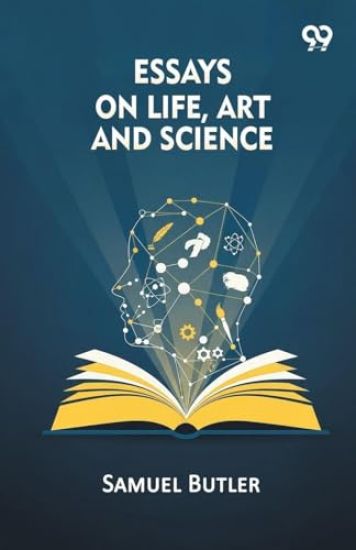 Essays On Life, Art And Science