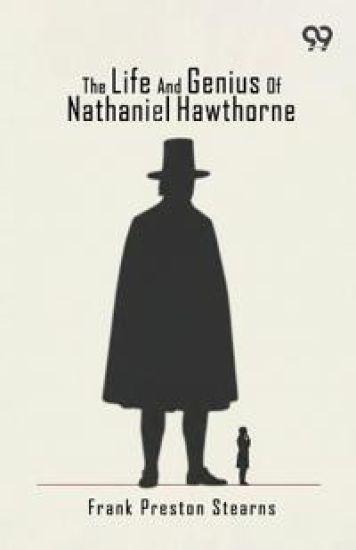 The Life And Genius Of Nathaniel Hawthorne