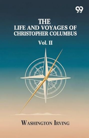 The Life And Voyages Of Christopher Columbus