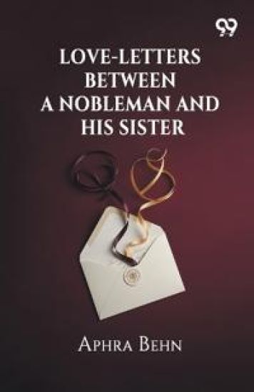 Love-Letters Between A Nobleman And His Sister