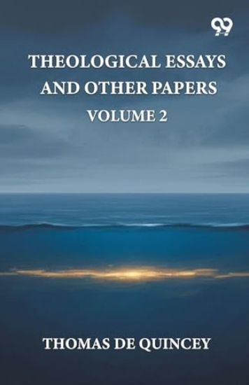 Theological Essays And Other Papers