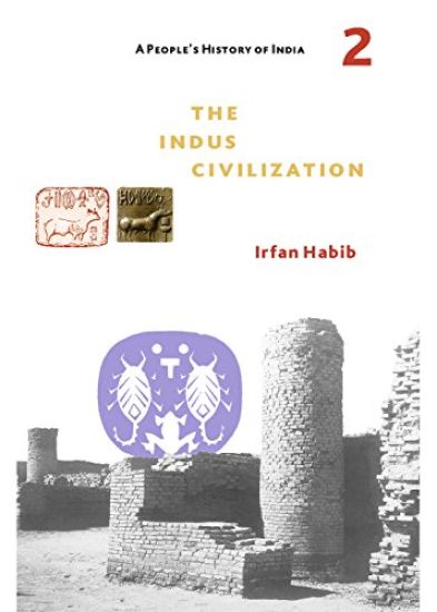A People's History of India 2 – The Indus Civilization
