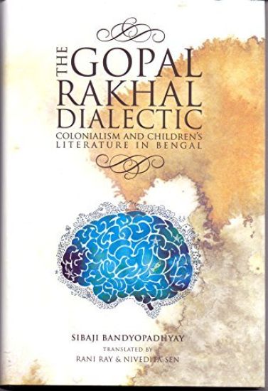 The Gopal–Rakhal Dialectic – Colonialism and Children`s Literature in Bengal