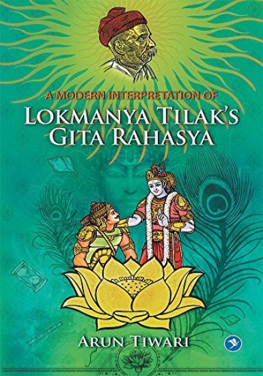 A Modern Interpretation of Lokmanya Tilak's Gita Rahasya