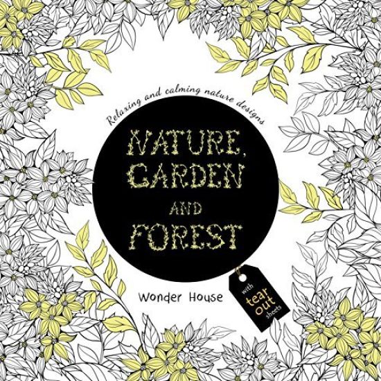 Nature, Garden and Forest: Colouring Books for Adults with Tear Out Sheets