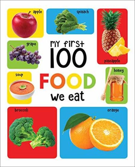 My First 100 Food We Eat: Padded Board Books