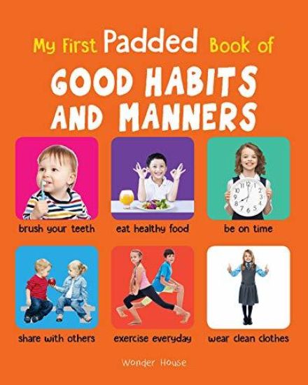 My First Padded Book of Good Habits and Manners: Early Learning Padded Board Books for Children (My First Padded Books)
