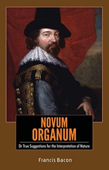NOVUM ORGANUM Or True Suggestions for the Interpretation of Nature