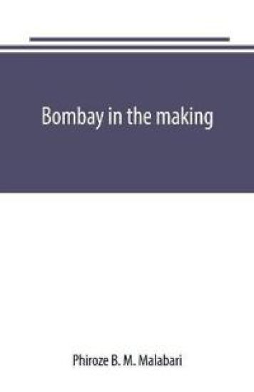 Bombay in the making