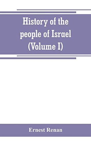History of the people of Israel (Volume I) Till the End of king David