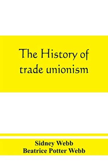 The history of trade unionism