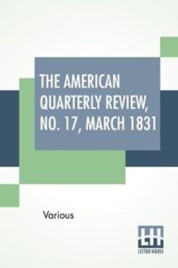 The American Quarterly Review, No. 17, March 1831