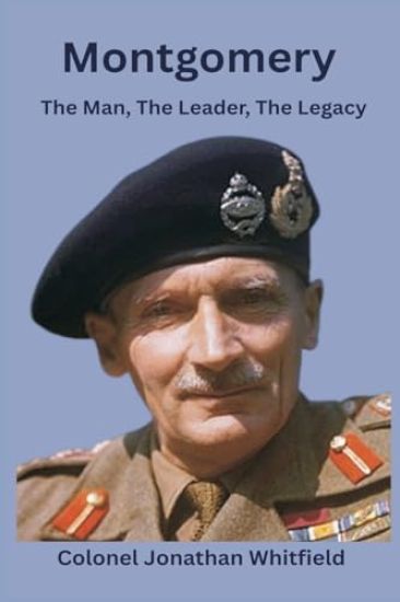 Montgomery: The Man, The Leader, The Legacy