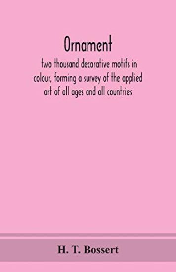 Ornament, two thousand decorative motifs in colour, forming a survey of the applied art of all ages and all countries