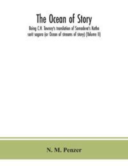 The ocean of story, being C.H. Tawney's translation of Somadeva's Katha sarit sagara (or Ocean of streams of story) (Volume II)