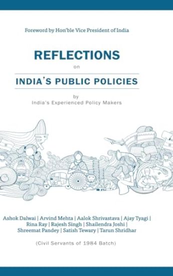 Reflections on Indias Public Policies by Indias Experienced Policy makers