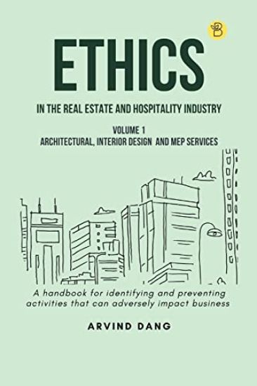 Ethics in the Real Estate and Hospitality Industry (Volume 1architectural, Interior Design and MEP Services)