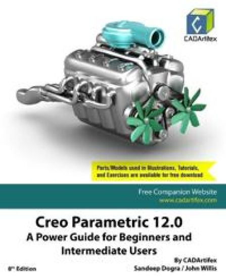 Creo Parametric 12.0: A Power Guide for Beginners and Intermediate Users (Edition8)