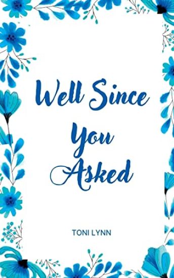 Well Since You Asked