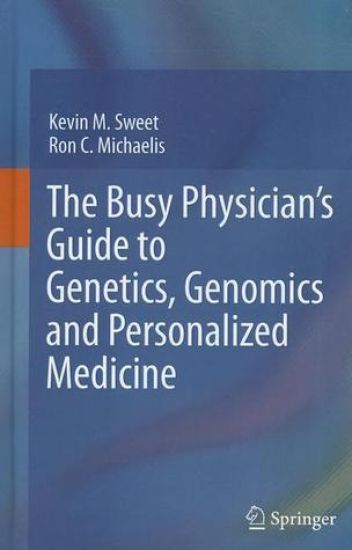 The Busy Physician’s Guide To Genetics, Genomics and Personalized Medicine