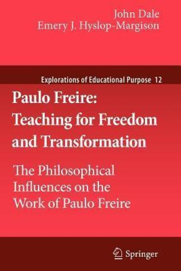Paulo Freire: Teaching for Freedom and Transformation