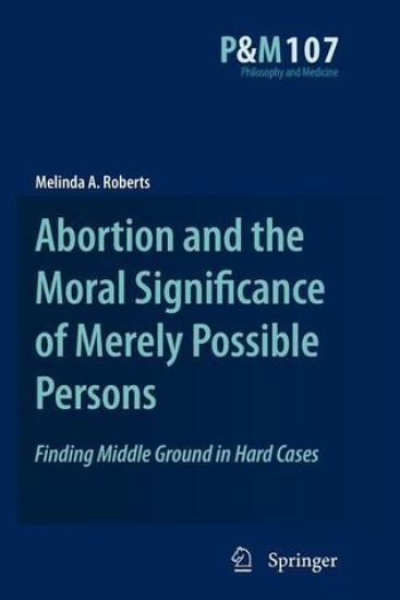 Abortion and the Moral Significance of Merely Possible Persons