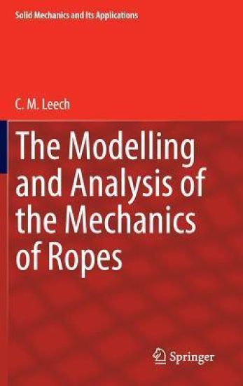 The Modelling and Analysis of the Mechanics of Ropes