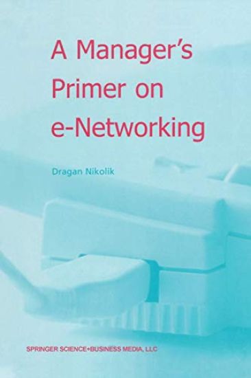 A Manager’s Primer on e-Networking