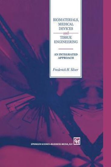 Biomaterials, Medical Devices and Tissue Engineering: An Integrated Approach