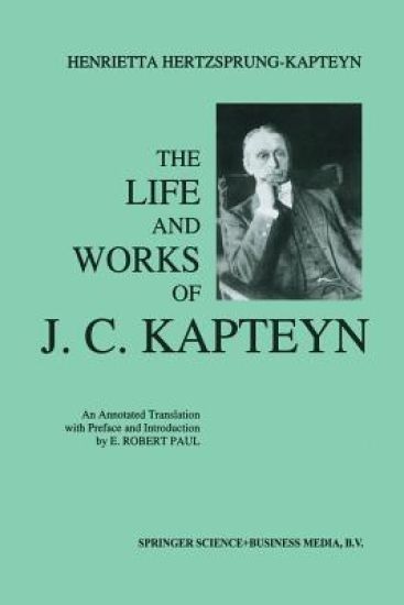 The Life and Works of J. C. Kapteyn