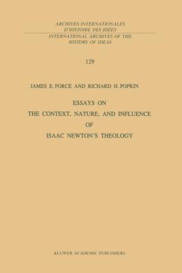 Essays on the Context, Nature, and Influence of Isaac Newton’s Theology