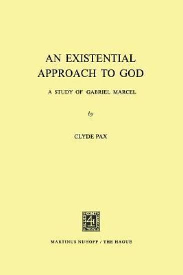 An Existential Approach to God: A Study of Gabriel Marcel