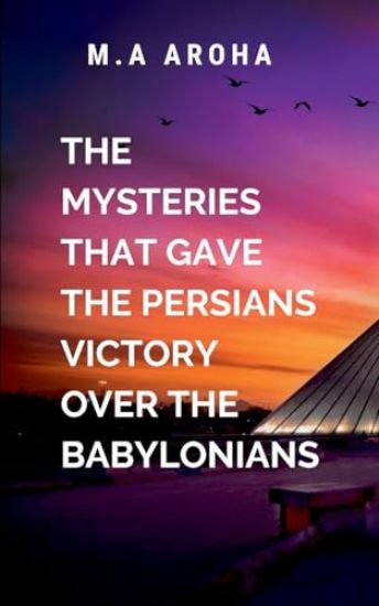 The Mysteries That Gave the Persians Victory Over the Babylonians