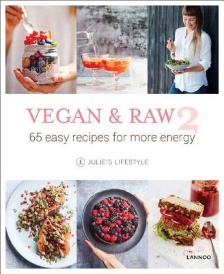 Vegan and Raw 2: 65 Easy Recipes For More Energy