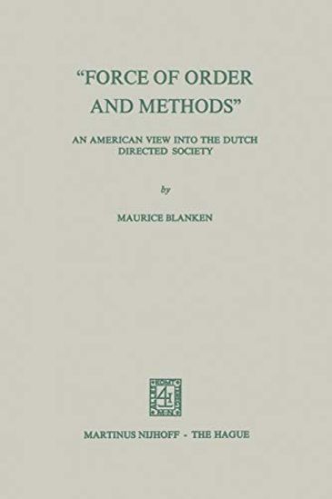 “Force of Order and Methods ...” An American view into the Dutch Directed Society